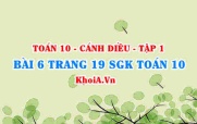Bài 6 trang 19 SGK Toán 10 tập 1 Cánh Diều